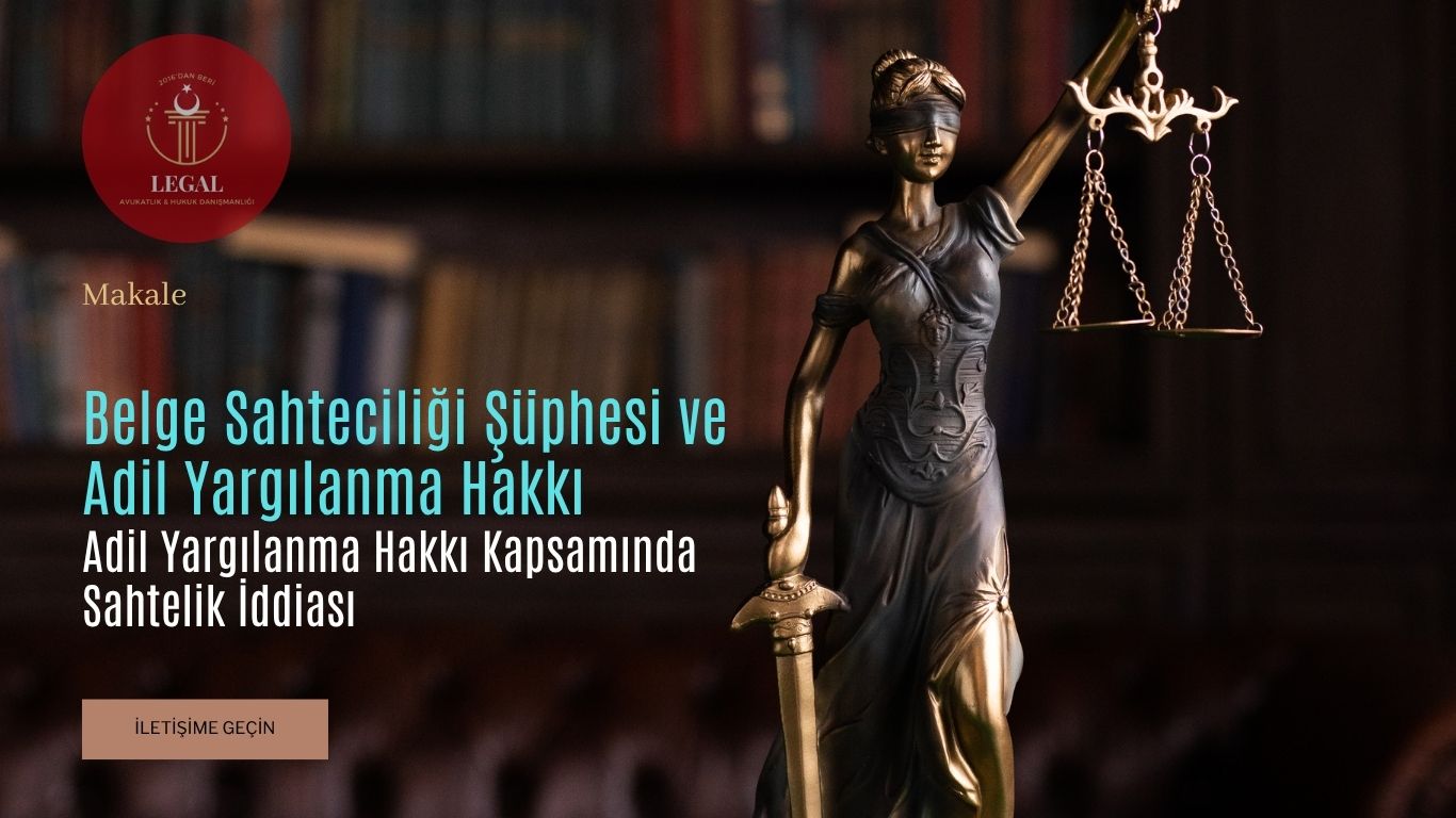 Belge Sahteciliği Şüphesi ve Adil Yargılanma Hakkı